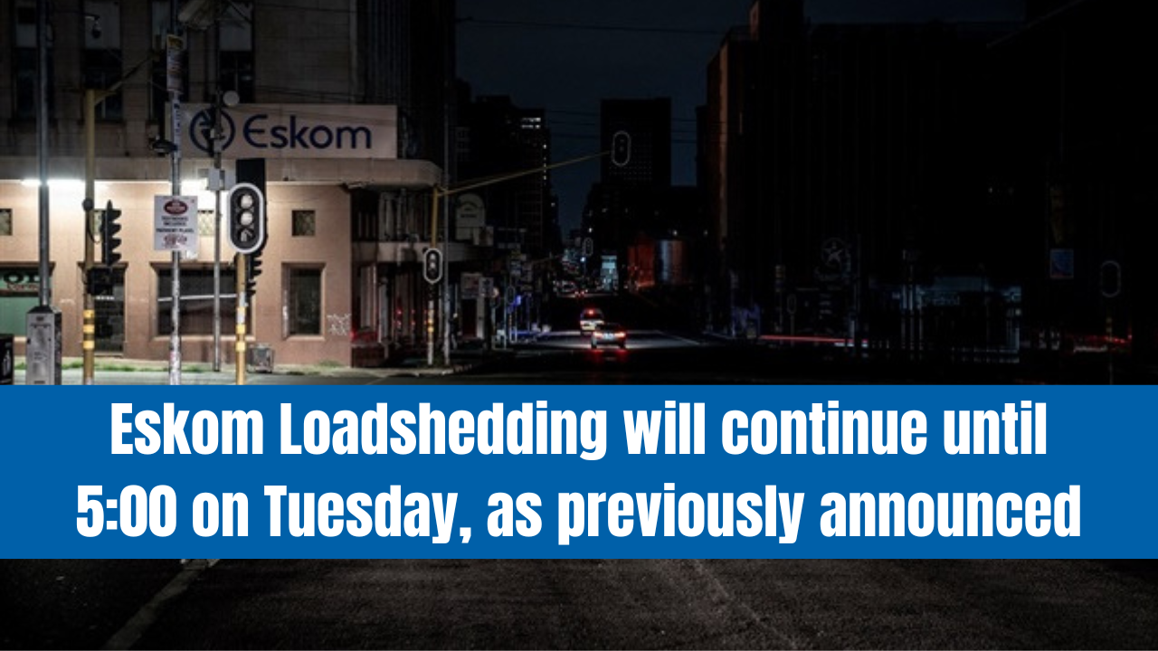 Eskom Loadshedding will continue until 5:00 on Tuesday, as previously announced