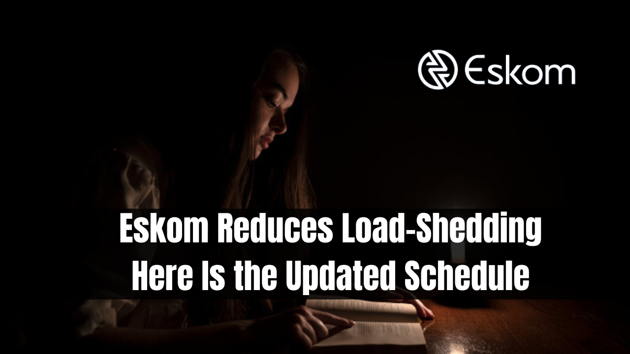 Eskom Reduces Load-Shedding Here Is the Updated Schedule