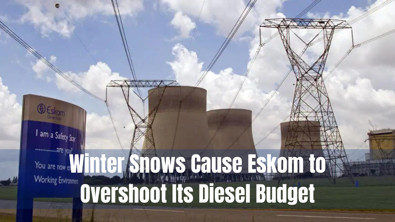 Winter Snows Cause Eskom to Overshoot Its Diesel Budget