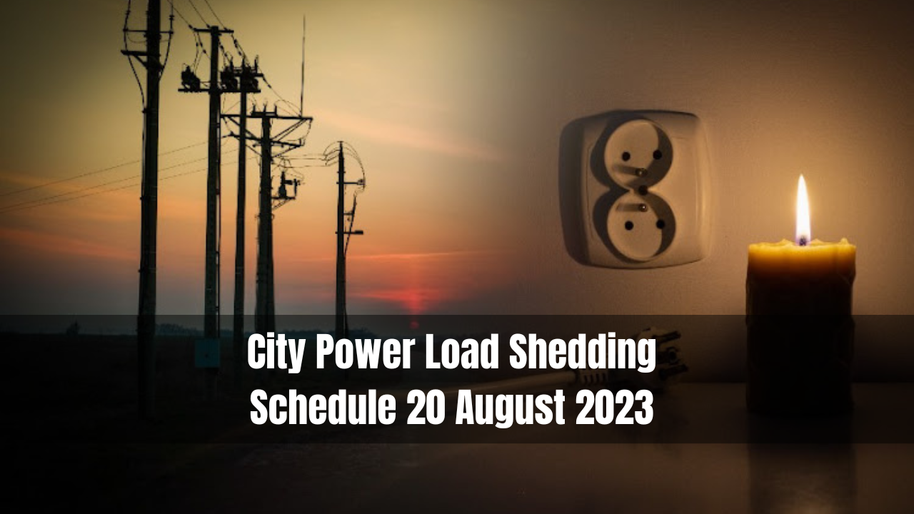 City Power Load Shedding Schedule 20 August 2023