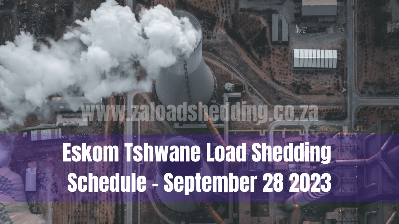 Eskom Tshwane Load Shedding Schedule - September 28 2023