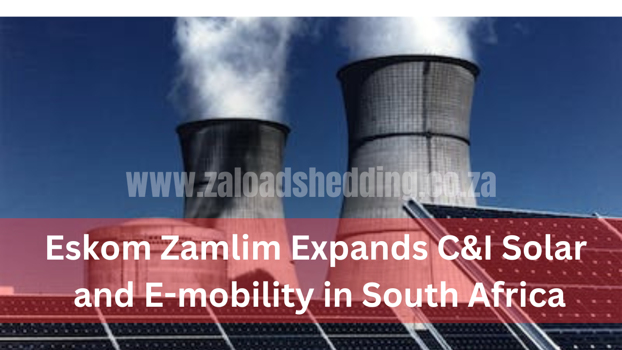 Eskom Zamlim Expands C&I Solar and E-mobility in South Africa
