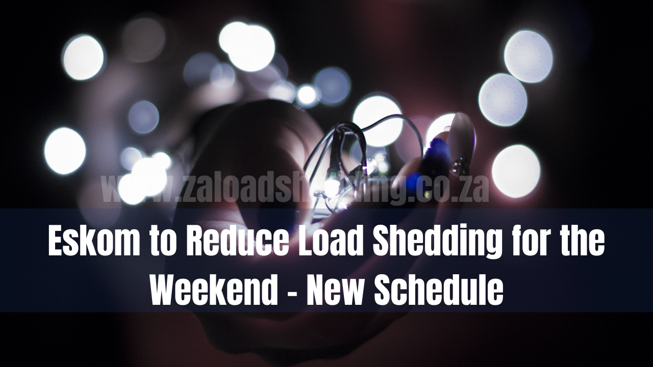Eskom to Reduce Load Shedding for the Weekend – New Schedule