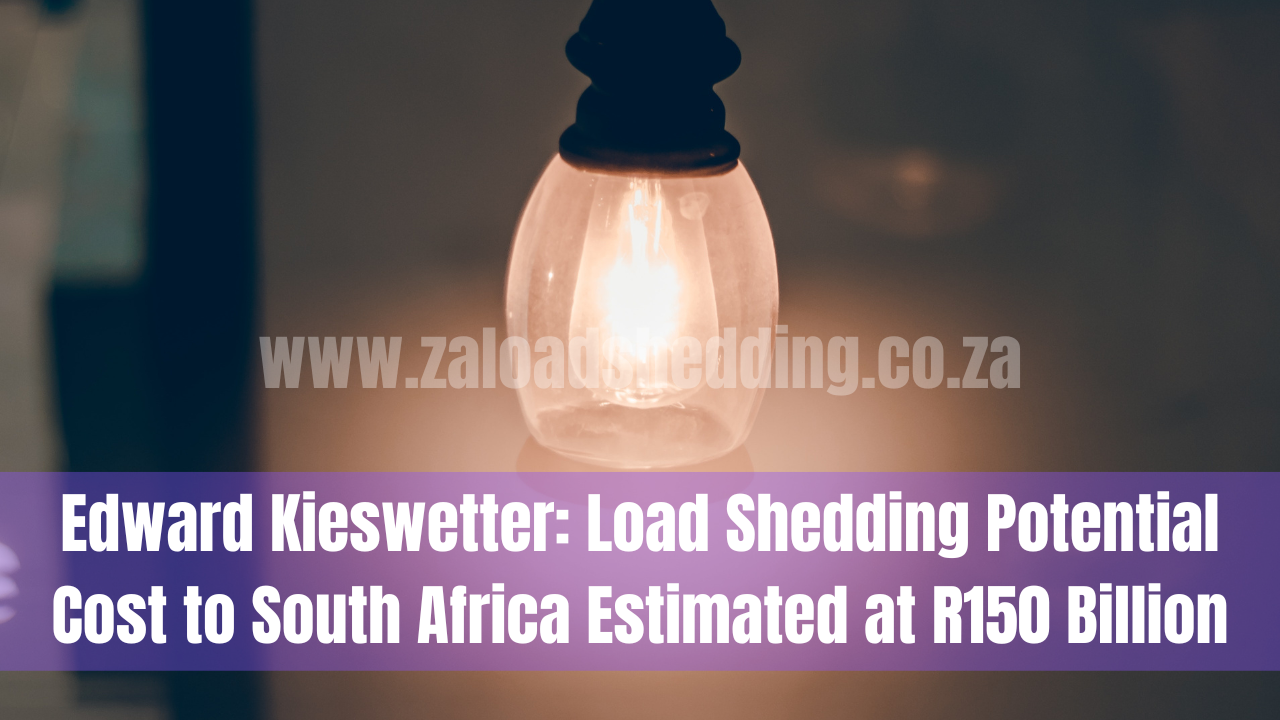 Edward Kieswetter: Load Shedding Potential Cost to South Africa Estimated at R150 Billion
