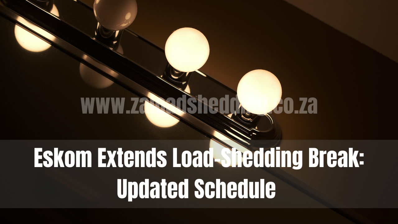 Eskom Extends Load-Shedding Break: Updated Schedule
