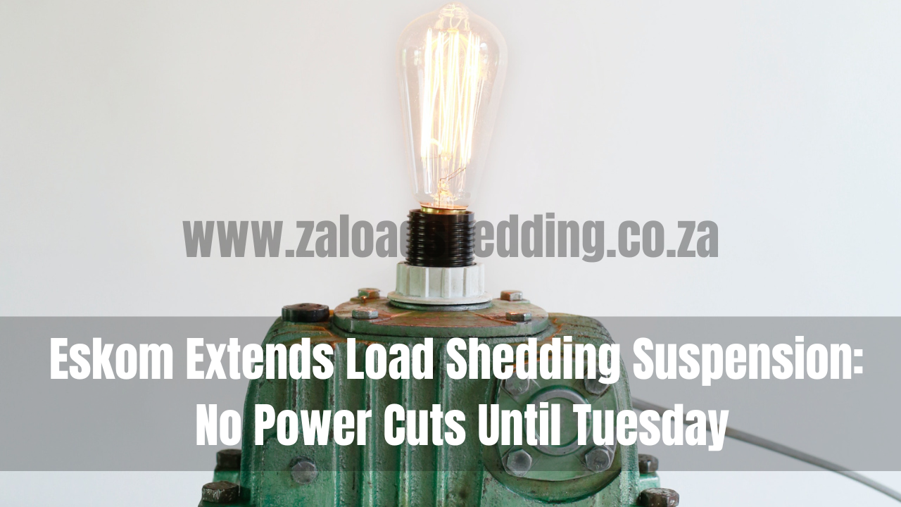 Eskom Extends Load Shedding Suspension: No Power Cuts Until Tuesday