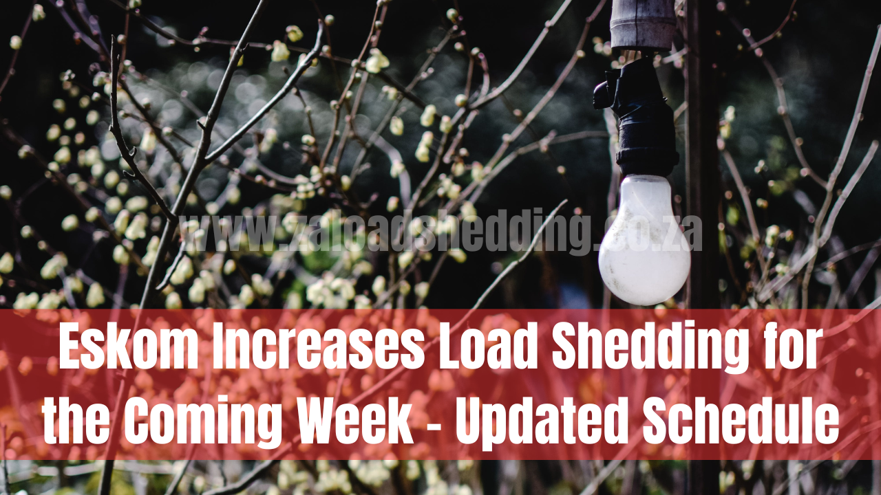 Eskom Increases Load Shedding for the Coming Week - Updated Schedule