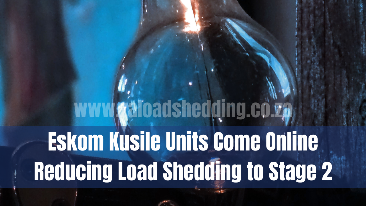 Eskom Kusile Units Come Online Reducing Load Shedding to Stage 2