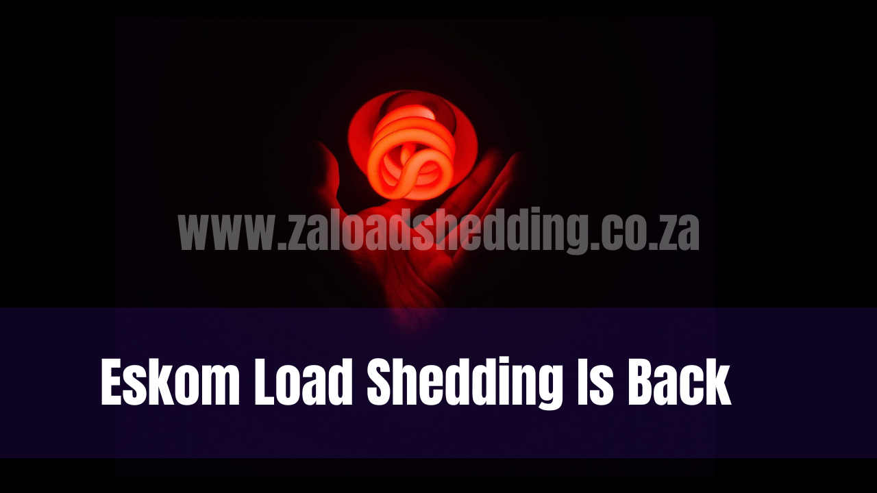 Eskom Load Shedding Is Back