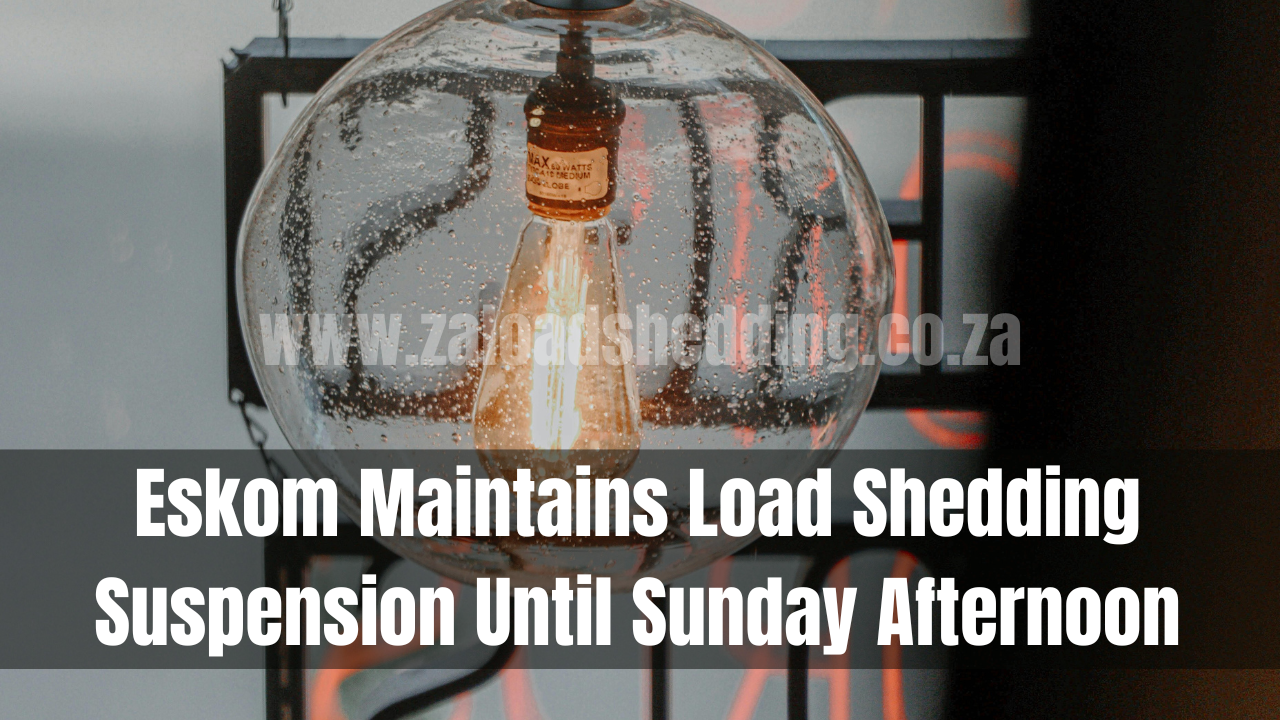 Eskom Maintains Load Shedding Suspension Until Sunday Afternoon