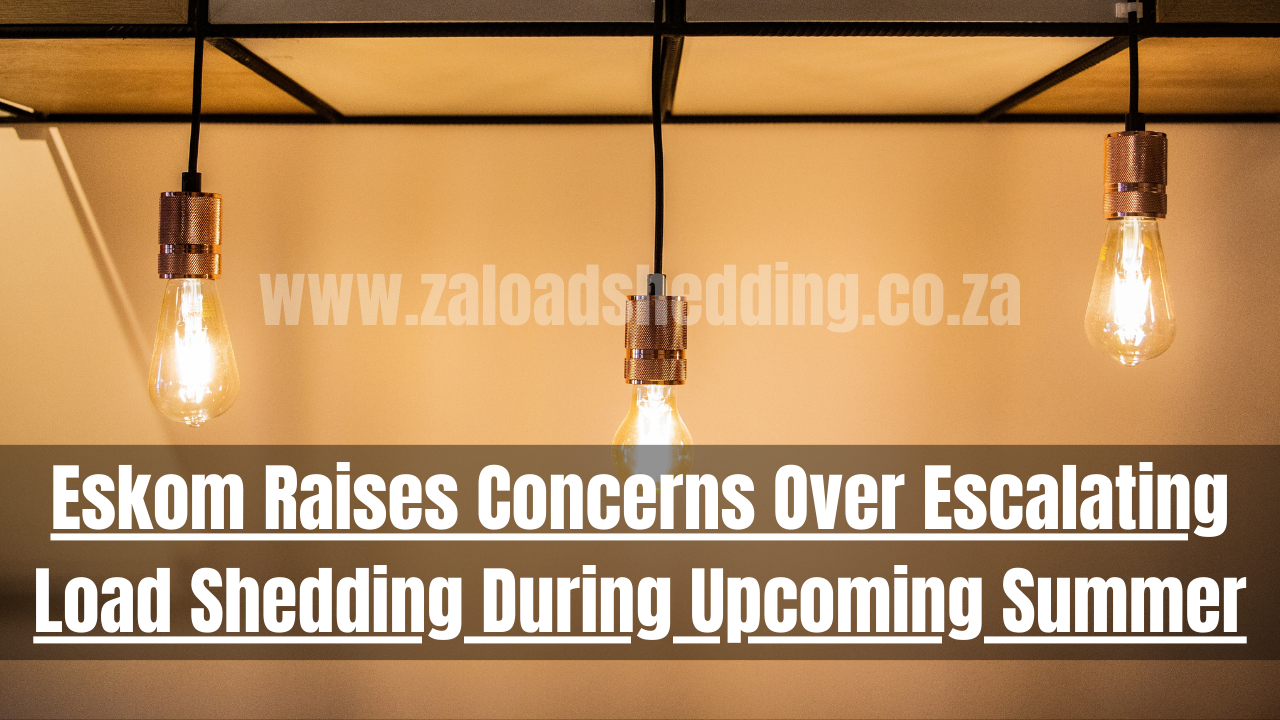Eskom Raises Concerns Over Escalating Load Shedding During Upcoming Summer