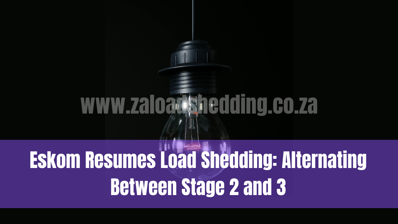 Eskom Resumes Load Shedding: Alternating Between Stage 2 and 3