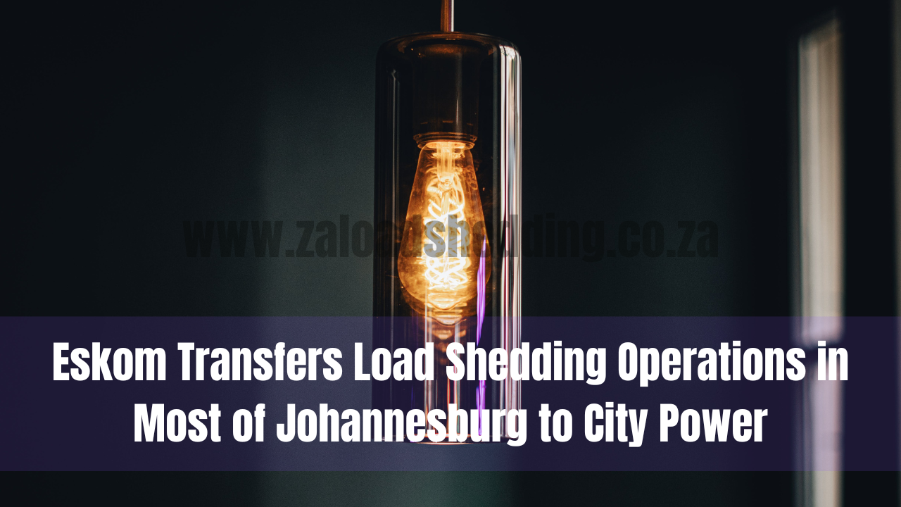 Eskom Transfers Load Shedding Operations in Most of Johannesburg to City Power