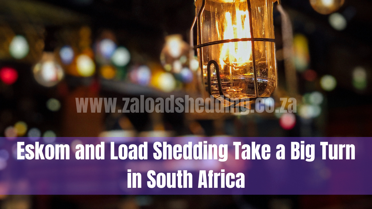 Eskom and Load Shedding Take a Big Turn in South Africa