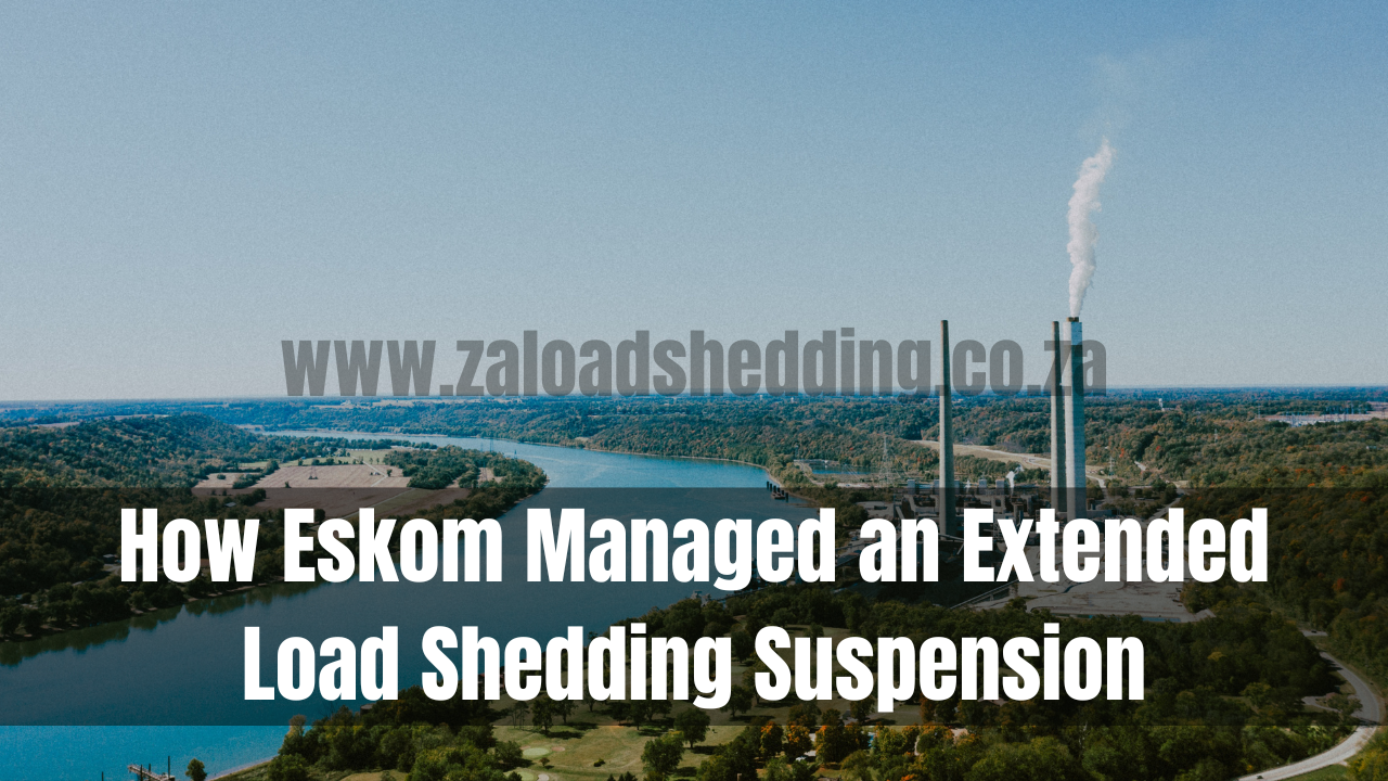How Eskom Managed an Extended Load Shedding Suspension