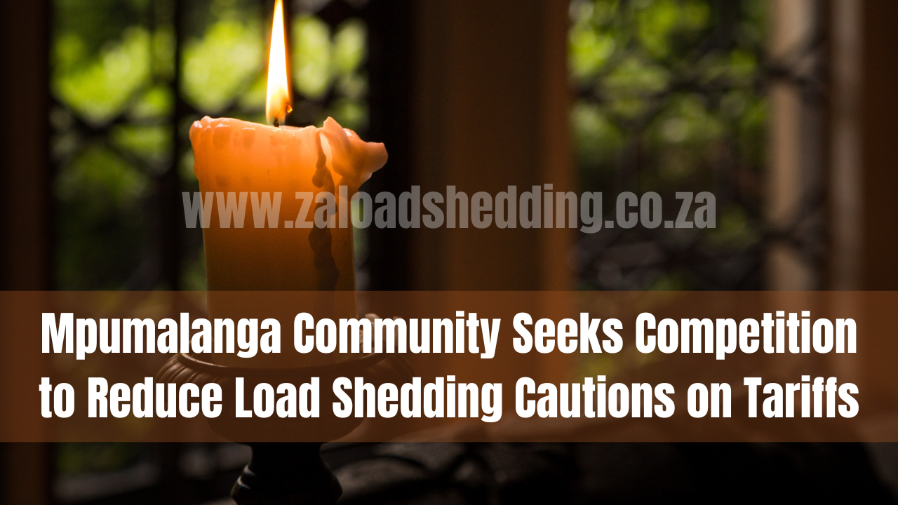 Mpumalanga Community Seeks Competition to Reduce Load Shedding Cautions on Tariffs