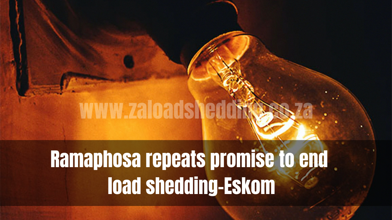 Ramaphosa repeats promise to end load shedding-Eskom