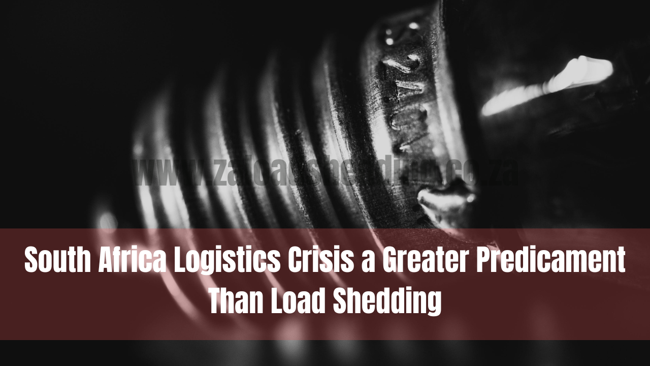 South Africa Logistics Crisis a Greater Predicament Than Load Shedding