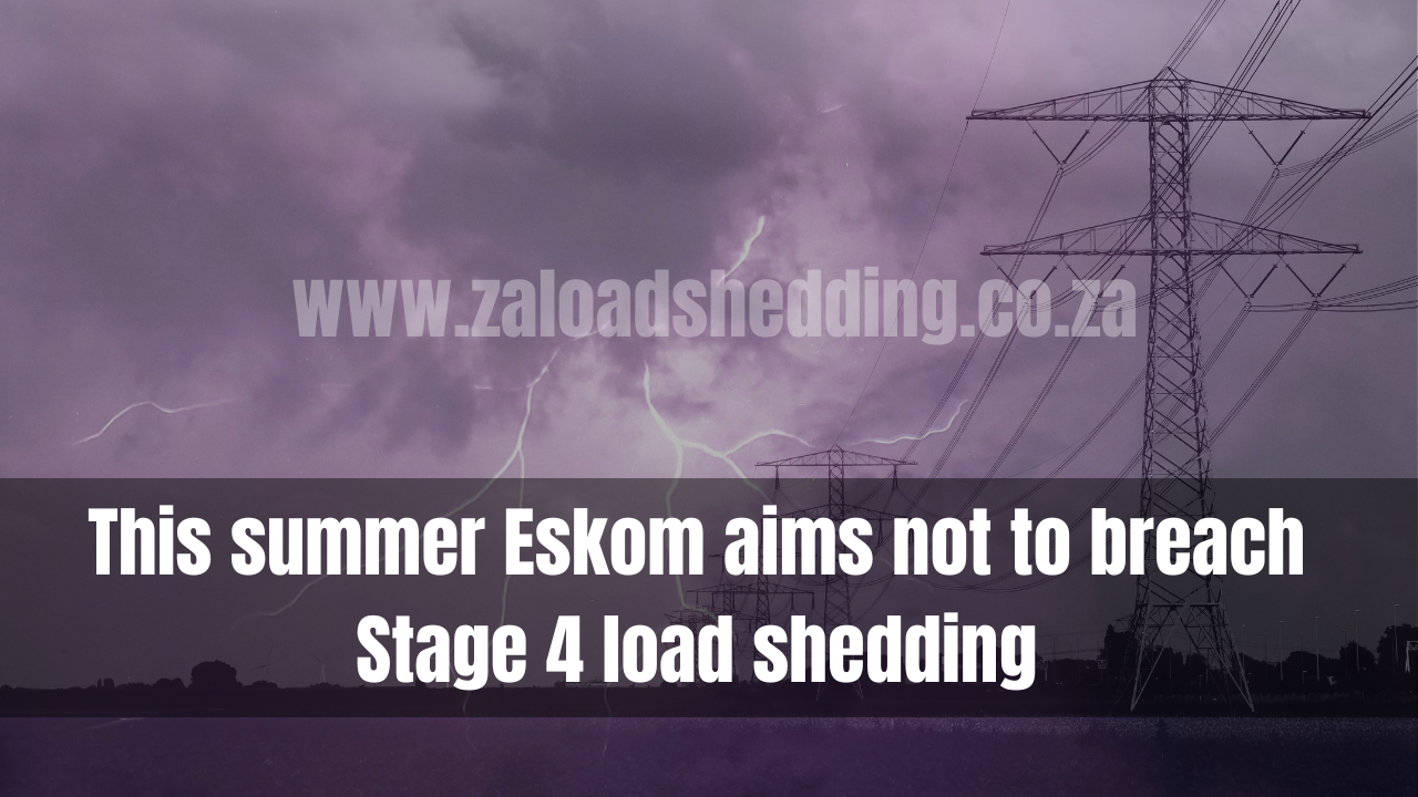 This summer Eskom aims not to breach Stage 4 load shedding