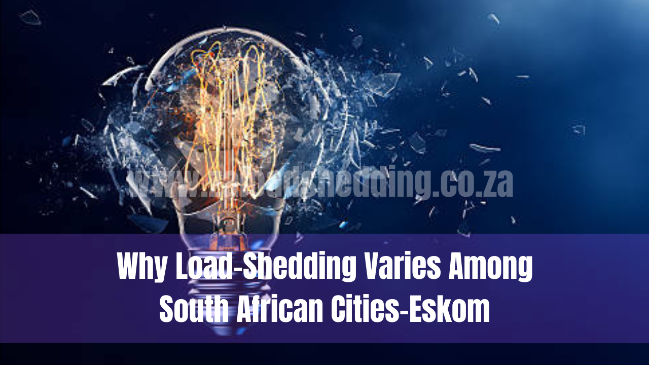Why Load-Shedding Varies Among South African Cities-Eskom