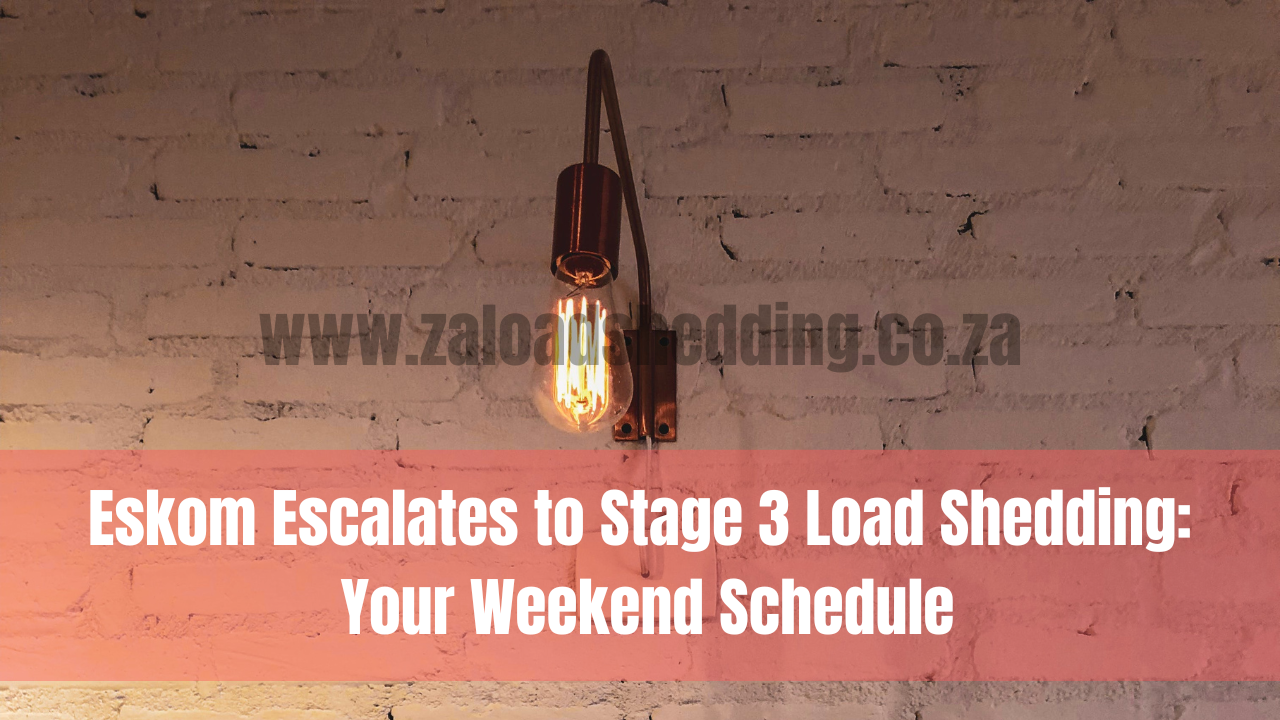 Eskom Escalates to Stage 3 Load Shedding: Your Weekend Schedule