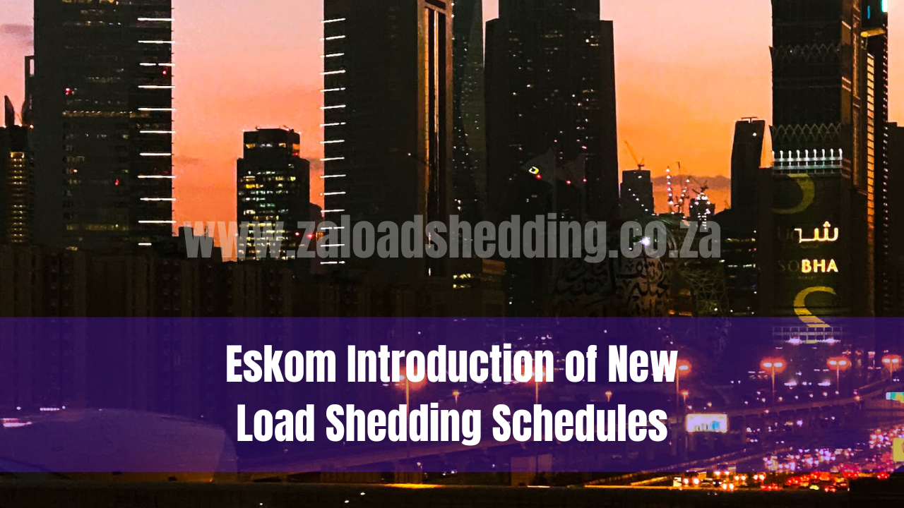 Eskom Introduction of New Load Shedding Schedules