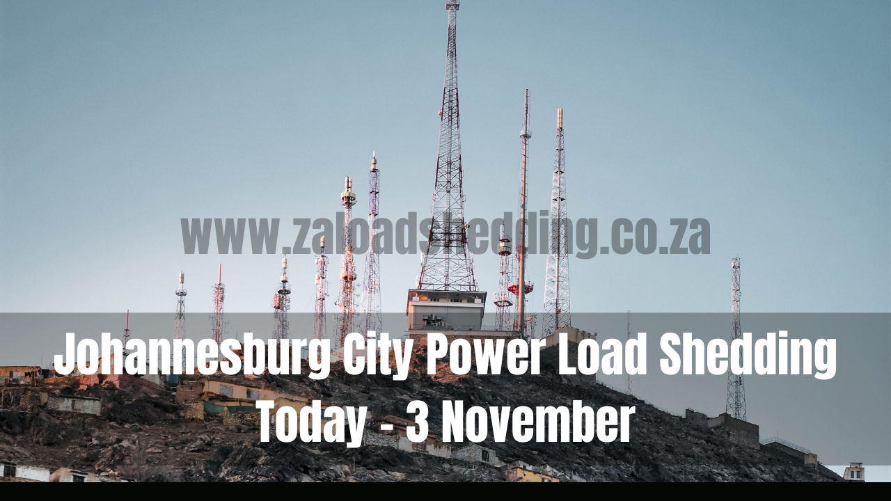 Johannesburg City Power Load Shedding Today - 3 November