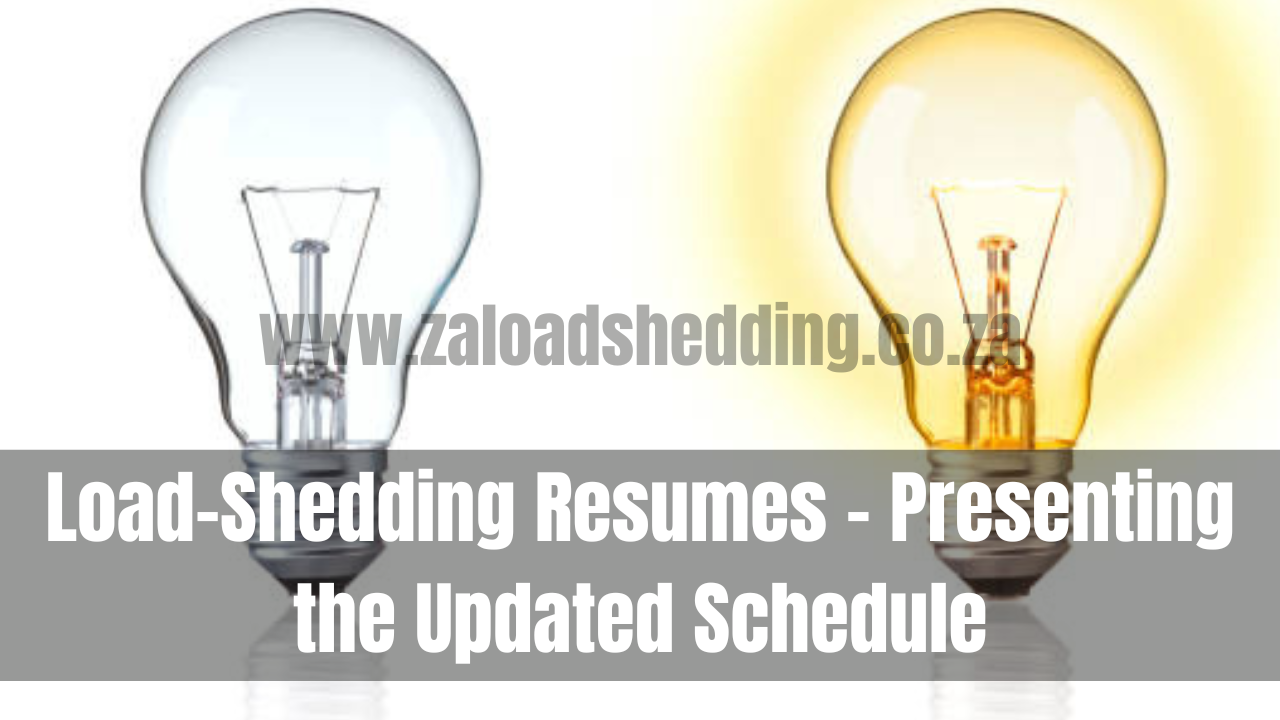 Load-Shedding Resumes – Presenting the Updated Schedule