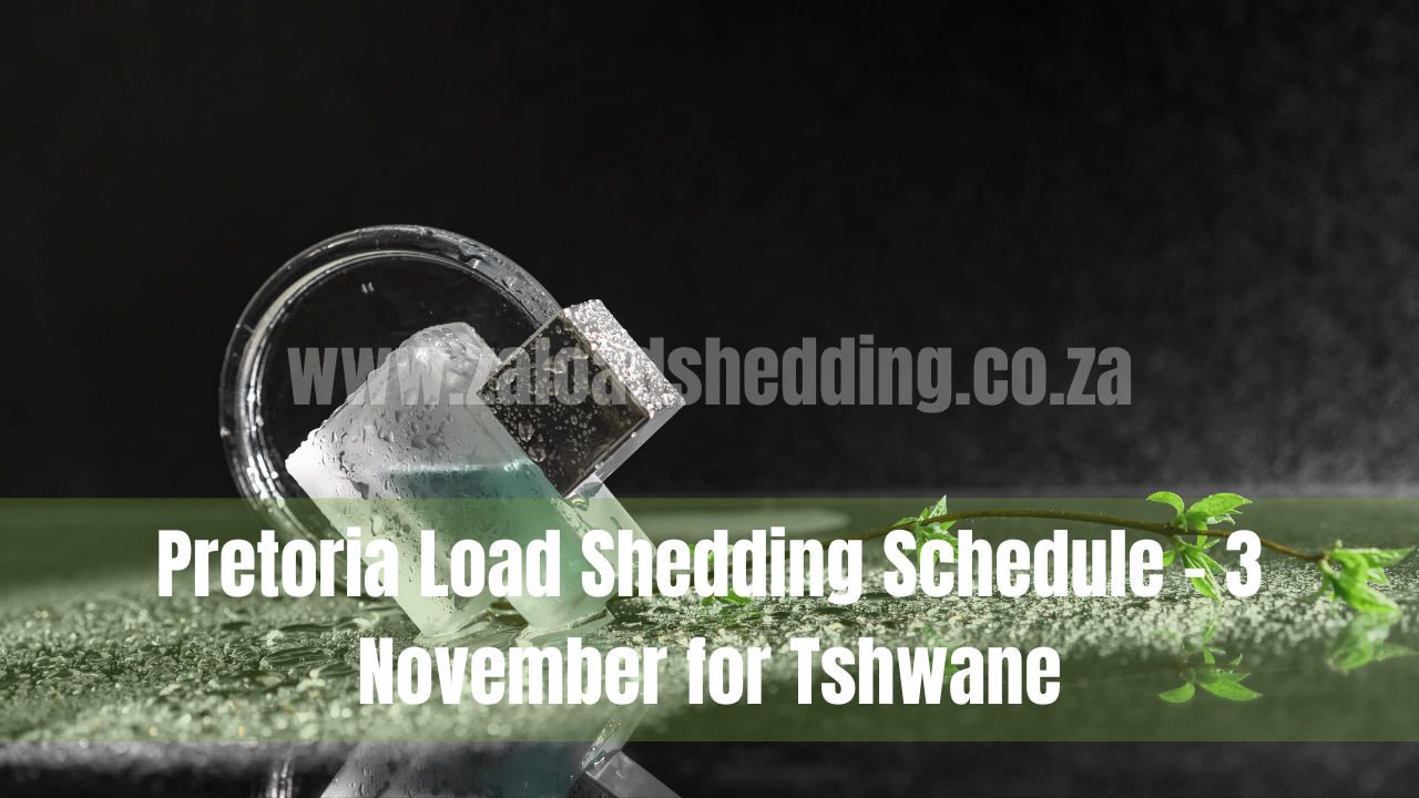 Pretoria Load Shedding Schedule - 3 November for Tshwane
