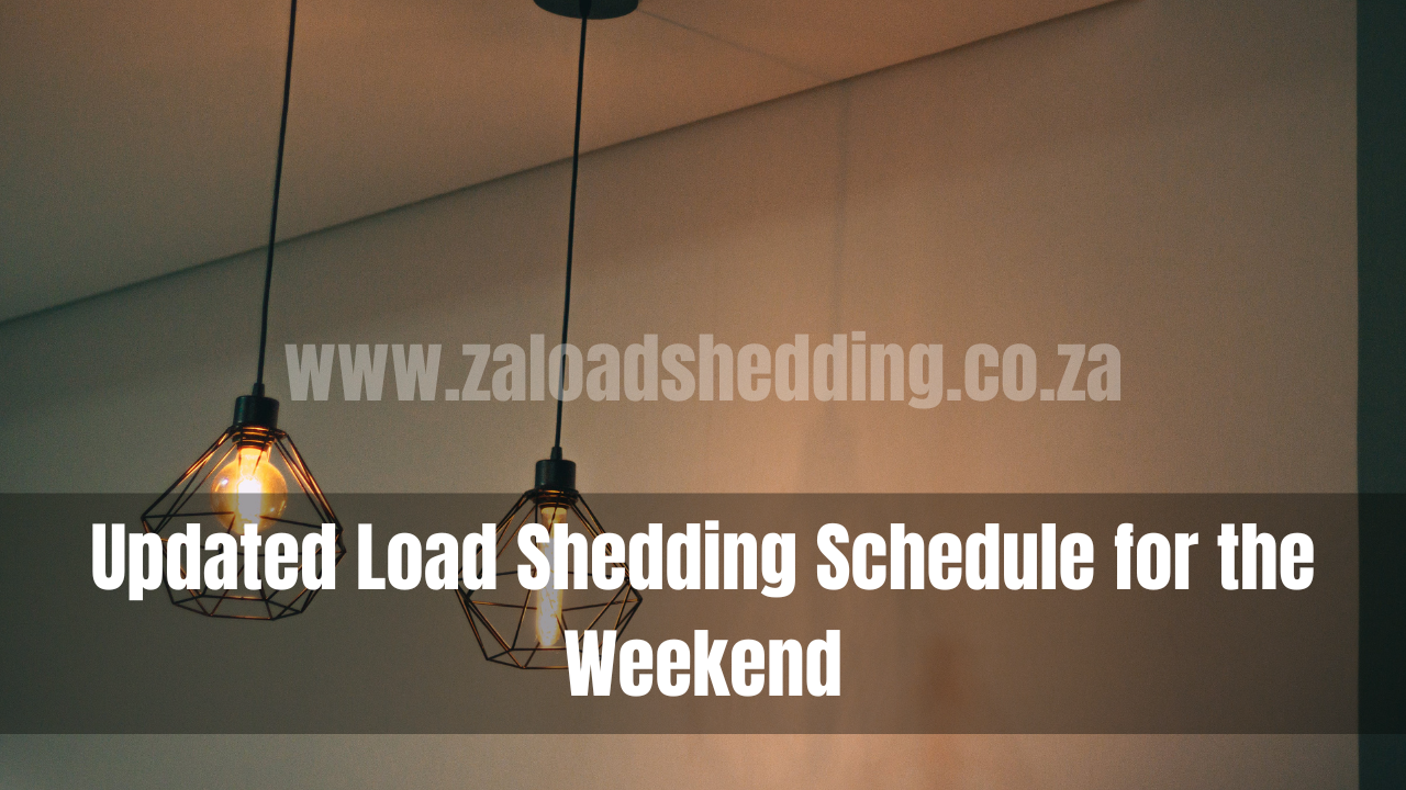 Updated Load Shedding Schedule for the Weekend